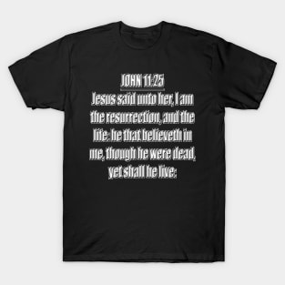 Bible Verse John 11:25 (KJV) T-Shirt
